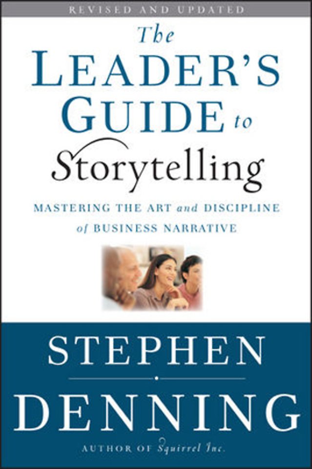 The leader's guide to storytelling - New and Revised