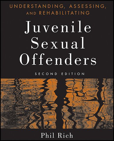 Understanding, Assessing and Rehabilitating Jevenile Sexual Offenders, 2e