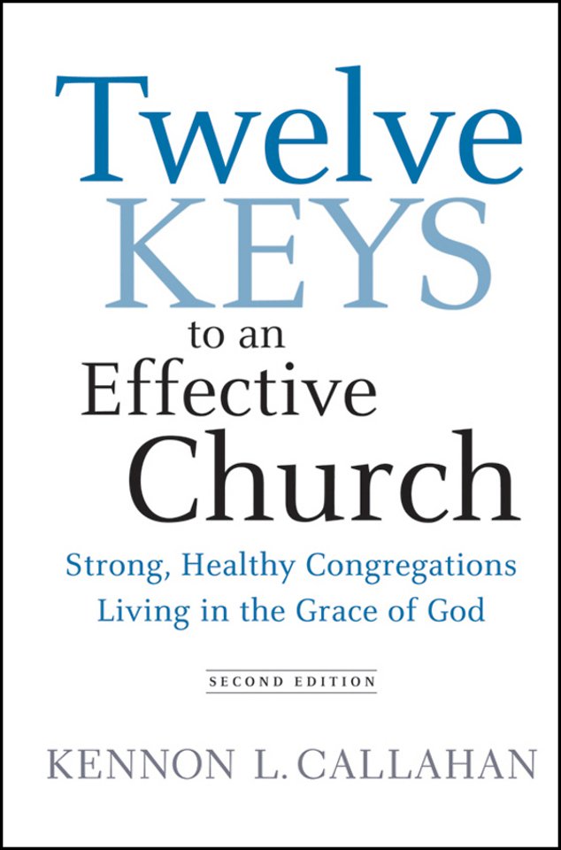 Twelve Keys to an Effective Church – Strong, Healthy Congregations Living in the Grace of God 2e