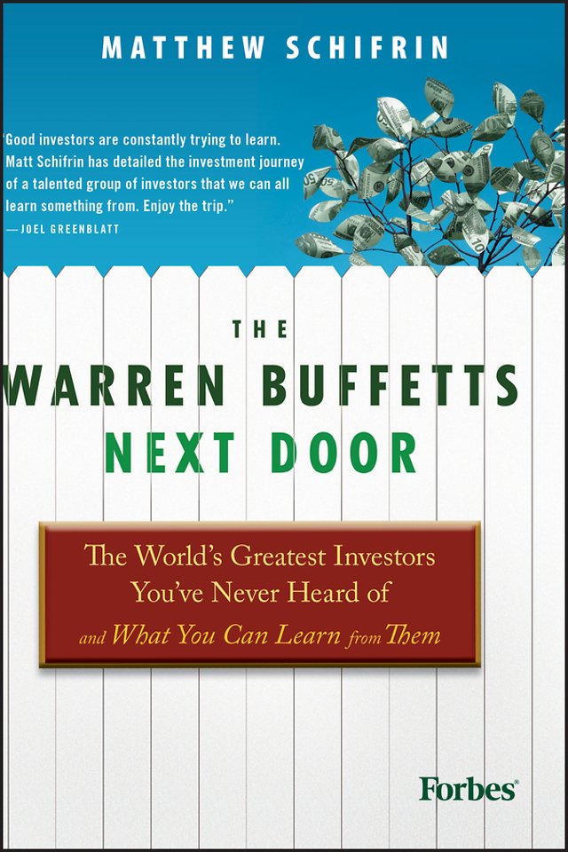 The Warren Buffetts Next Door – The World′s Greatest Investors You′ve Never Heard Of and What You Can Learn From Them