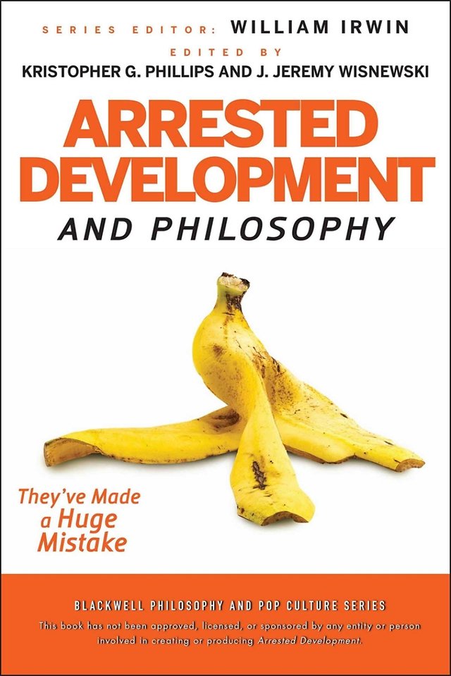 Arrested Development and Philosophy – They′ve Made a Huge Mistake
