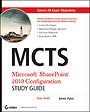 MCTS: Microsoft SharePoint Server 2010 Configuration Study Guide: Exam 70-667