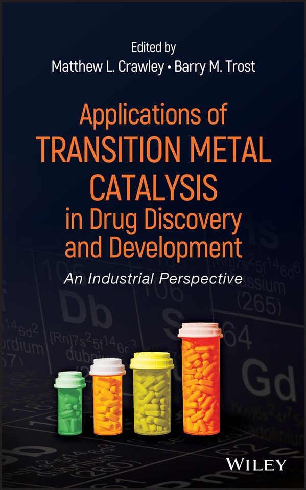 Applications of Transition Metal Catalysis in Drug Discovery and Development – An Industrial Perspective