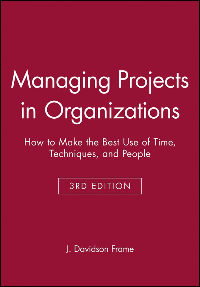 Managing Projects in Organizations 3e