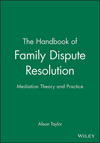 The Handbook of Family Dispute Resolution – Mediation Theory and Practice
