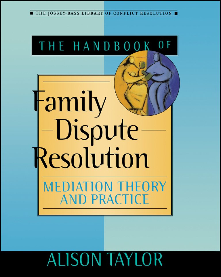 The Handbook of Family Dispute Resolution – Mediation Theory and Practice