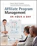 Affiliate Program Management: An Hour a Day Affiliate Program Management: An Hour a Day