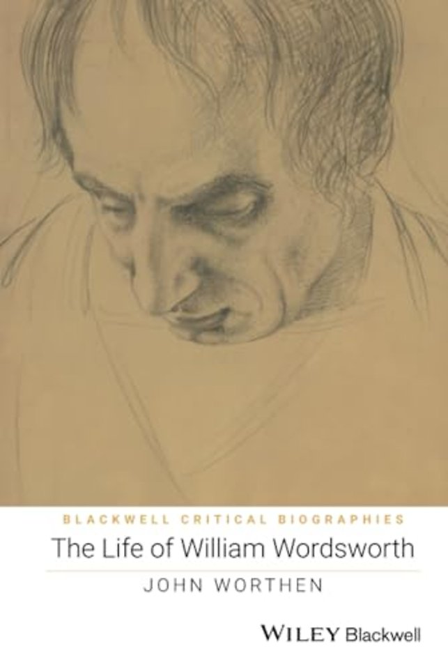 The Life of William Wordsworth – A Critical Biography