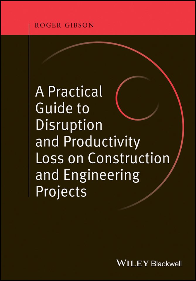 Practical Guide to Disruption and Productivity Loss on Construction and Engineering Projects