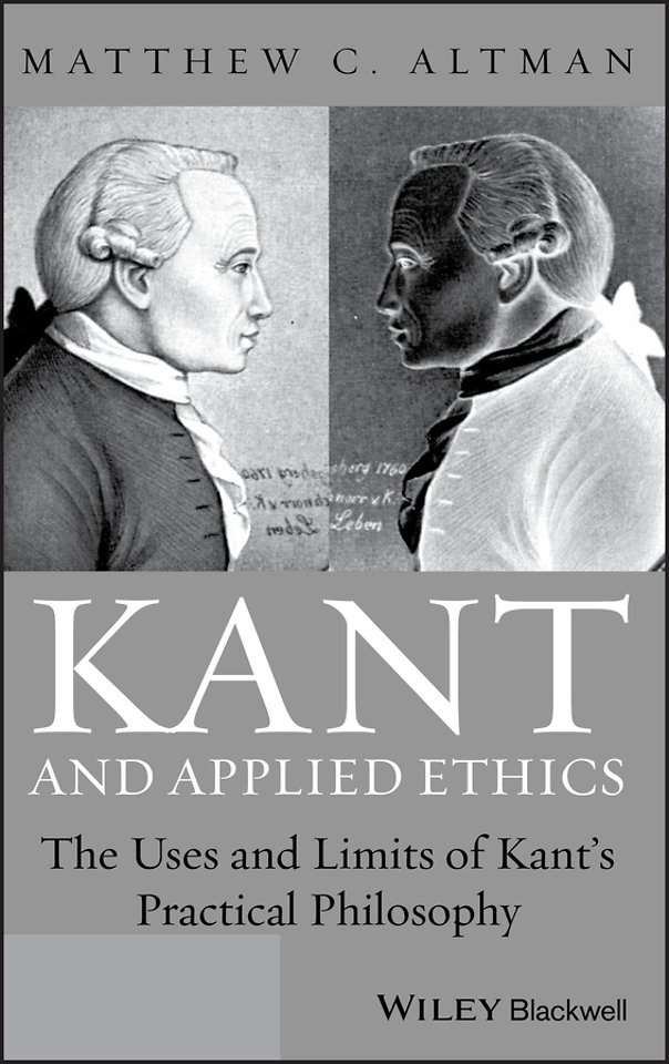 Kant and Applied Ethics – The Uses and Limits of Kant′s Practical Philosophy