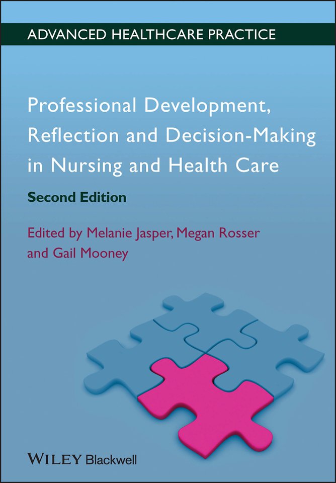 Professional Development, Reflection and Decision– Making in Nursing and Healthcare 2e