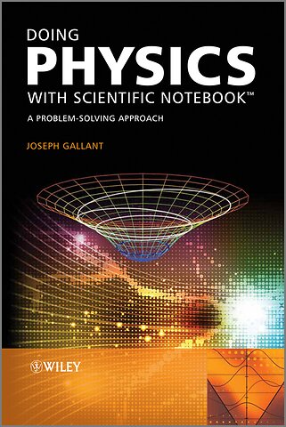 Doing Physics with Scientific Notebook – A Problem –Solving Approach