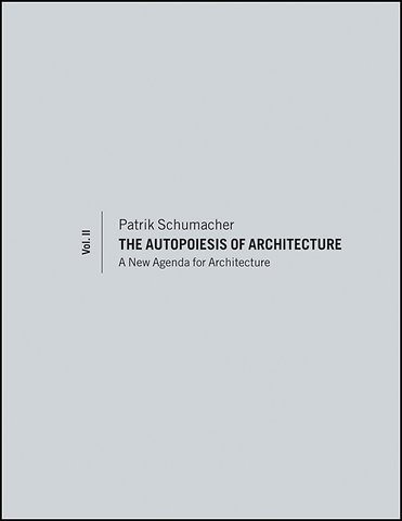 The Autopoiesis of Architecture, Volume II