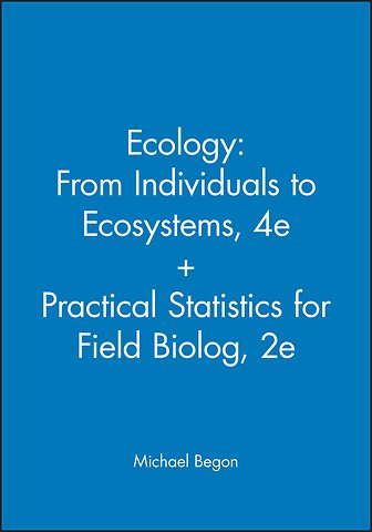 Ecology: From Individuals to Ecosystems, 4e + Practical Statistics for Field Biolog, 2e