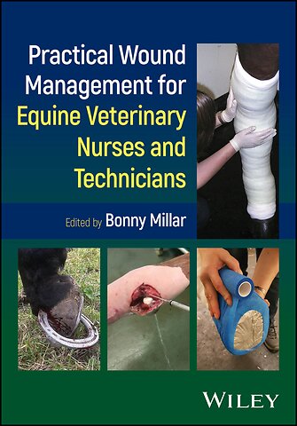 Practical Wound Management for Equine Veterinary N urses and Technicians