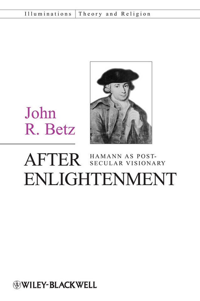 After Enlightenment – The Post–Secular Vision of J. G. Hamann