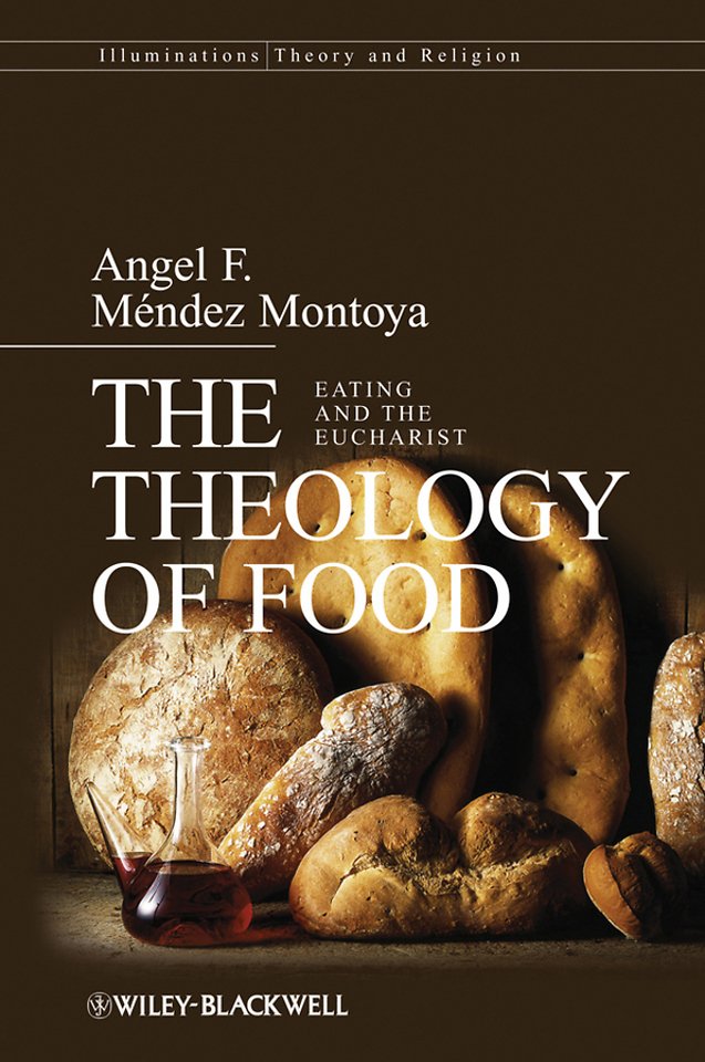 The Theology of Food – Eating and the Eucharist