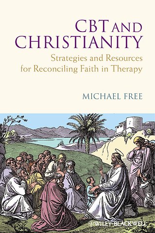 CBT and Christianity – Strategies and Resources for Reconciling Faith in Therapy
