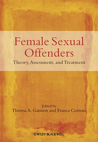 Female Sexual Offenders – Theory, Assessment and Treatment