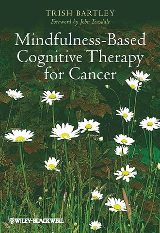 Mindfulness–Based Cognitive Therapy for Cancer