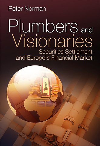 Plumbers and Visionaries – Securities Settlement and Europe′s Financial Market