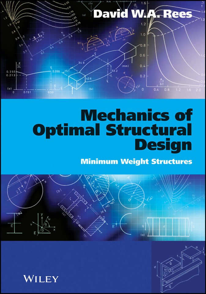 Mechanics of Optimal Structural Design – Minimum Weight Structures