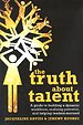 The Truth about Talent The Truth about Talent