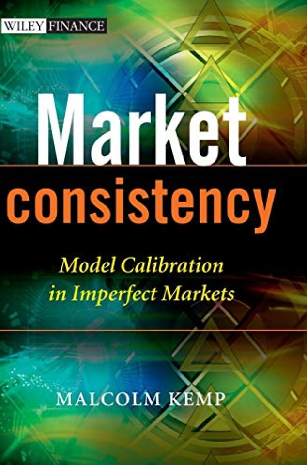 Market Consistency – Model Calibration in Imperfect Markets