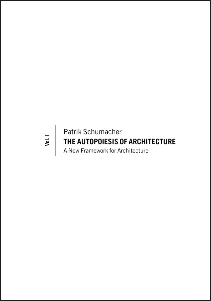 The Autopoiesis of Architecture, Volume I