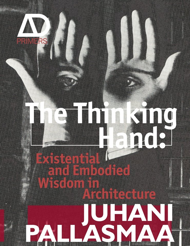 The Thinking Hand – Existential and Embodied Wisdom in Architecture