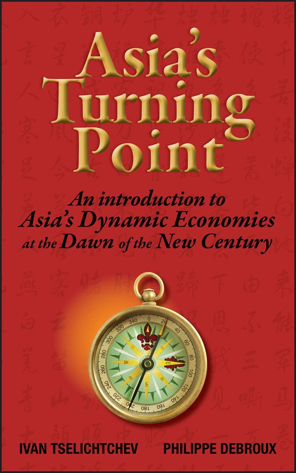 Asia′s Turning Point – An Introduction To Asia′s Dynamic Economies at the Dawn of the New Century