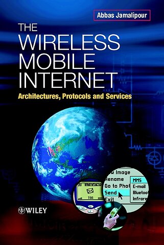 The Wireless Mobile Internet – Architectures, Protocols & Services