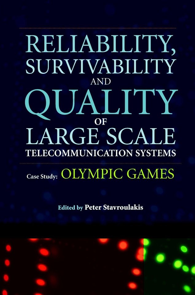 Reliability, Survivability and Quality of Large Scale Telecommunication Systems – Case Study: Olympic Games