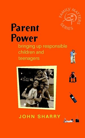 Parent Power – Bringing Up Responsible Children & Teenagers