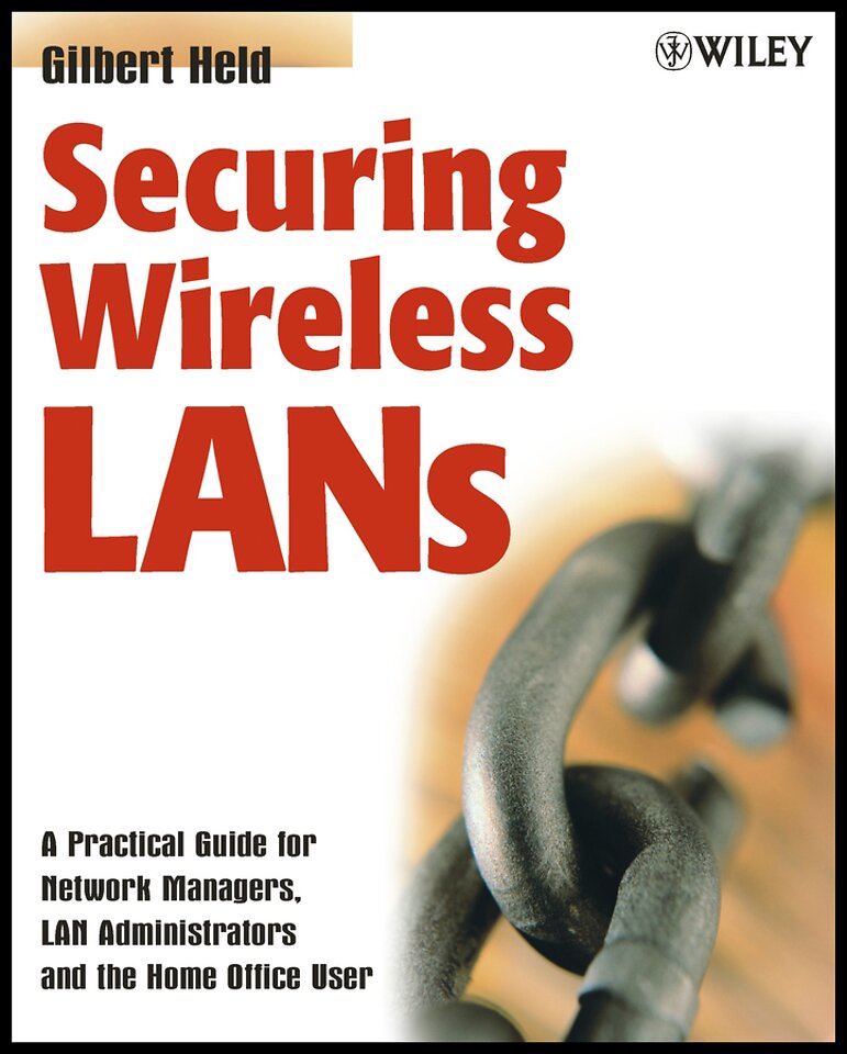 Securing Wireless LANs – A Practical Guide for Network Managers, LAN Administrators and the Home Office User