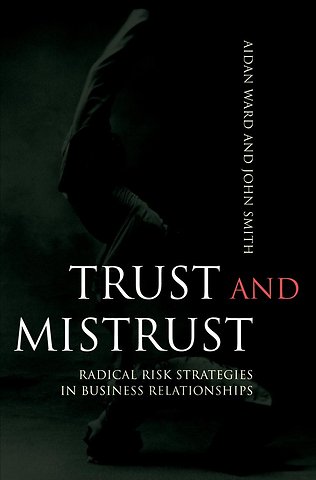 Trust & Mistrust – Radical Risk Strategies in Business Relationships