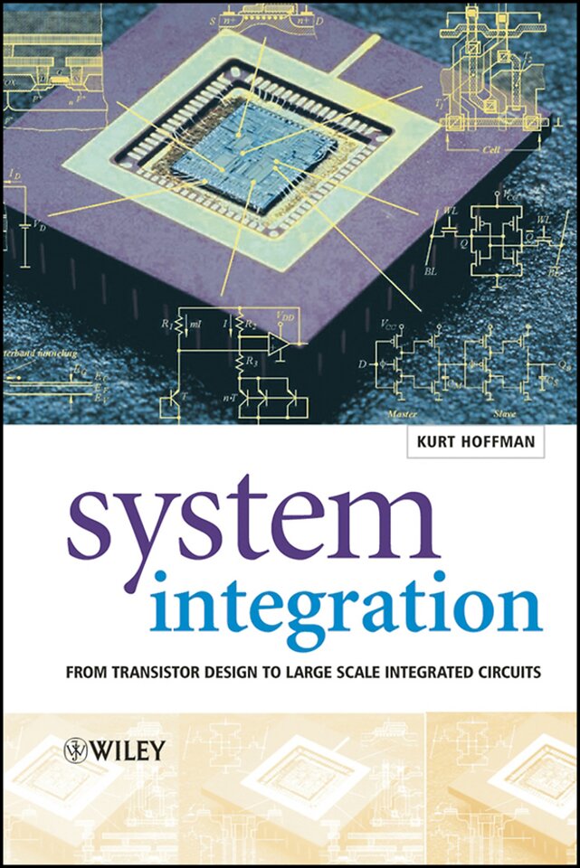 System Integration – From Transistor Design to Large Scale Integrated Circuits