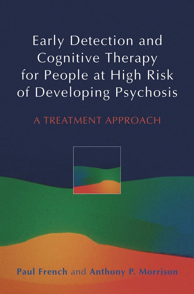 Early Detection and Cognitive Therapy for People at High Risk of Developing Psychosis – A Treatment  Approach