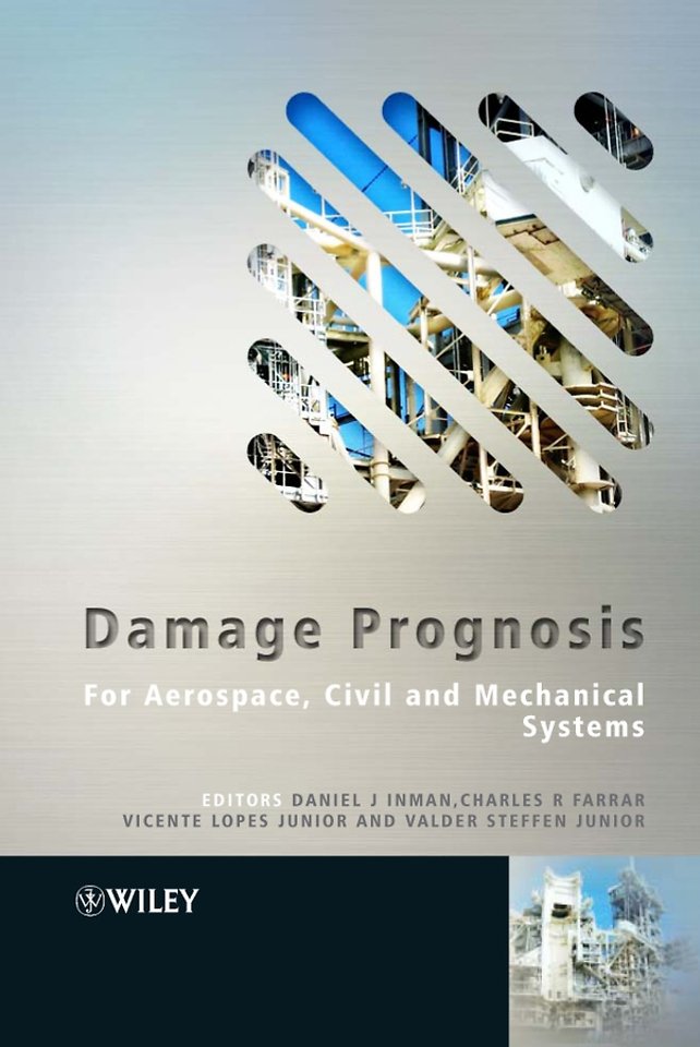 Damage Prognosis – For Aerospace, Civil and Mechanical Systems