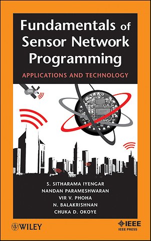 Fundamentals of Sensor Network Programming – Applications and Technology