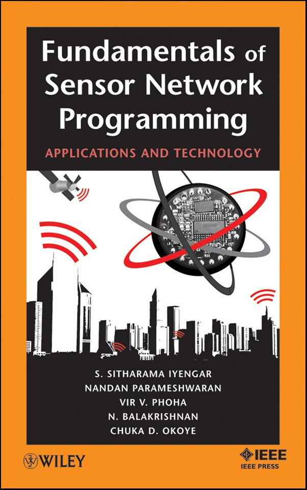 Fundamentals of Sensor Network Programming – Applications and Technology