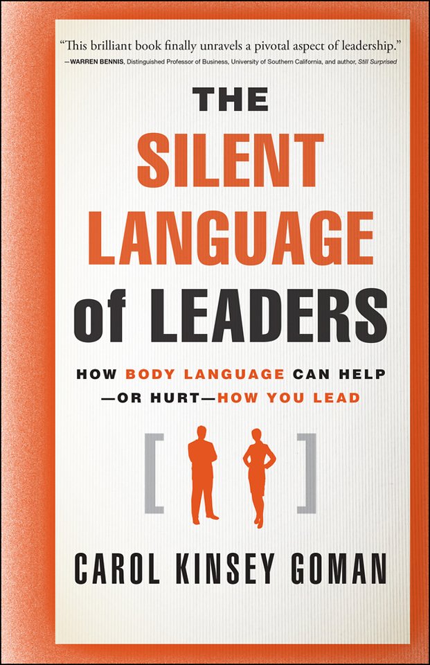 The Silent Language of Leaders – How Body Language Can Help or Hurt How You Lead