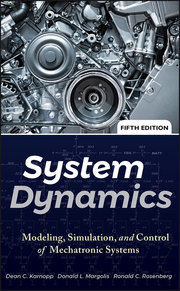 System Dynamics – Modeling, Simulation, and Control of Mechatronic Systems 5e