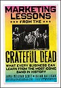 Marketing Lessons from the Grateful Dead Marketing Lessons from the Grateful Dead