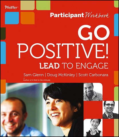 Go Positive! Lead to Engage Participant Workbook