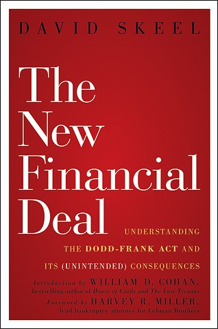 The New Financial Deal – Understanding the Dodd– Frank Act and Its (Unintended) Consequences