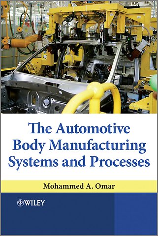 The Automotive Body Manufacturing Systems and Processes