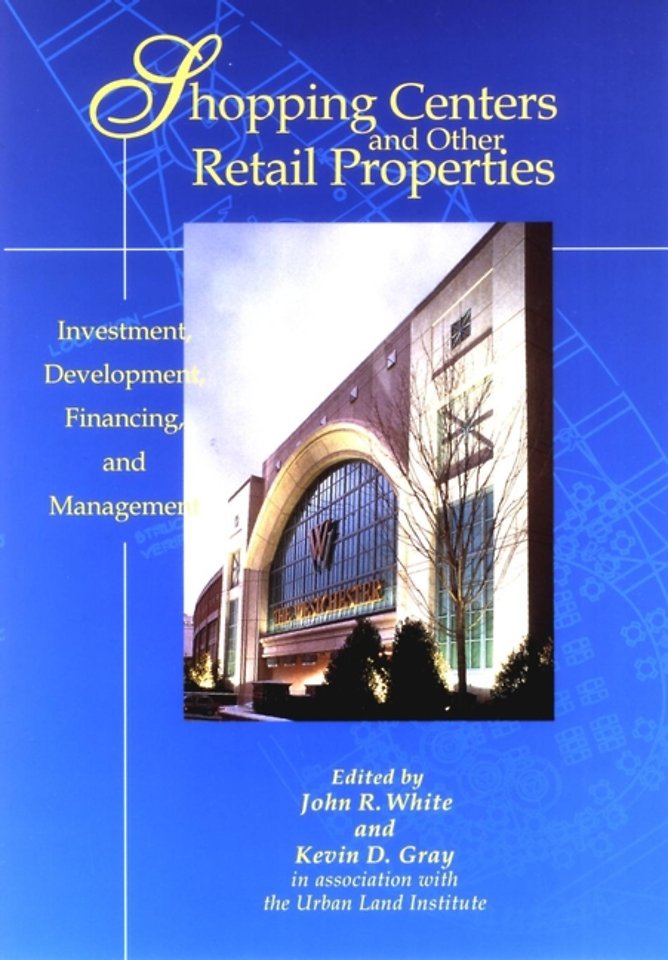Shopping Centers and Other Retail Properties – Investment, Development, Financing and Management