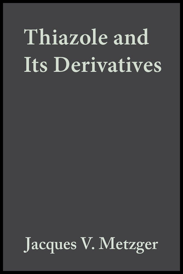 The Chemistry of Heterocyclic Compounds V34 Part 2 – Thiazole and Its Derivatives