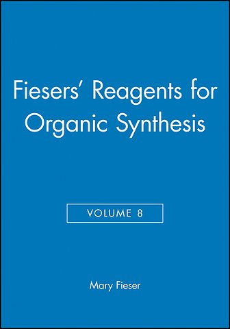 Fiesers' Reagents for Organic Synthesis, Volume 8